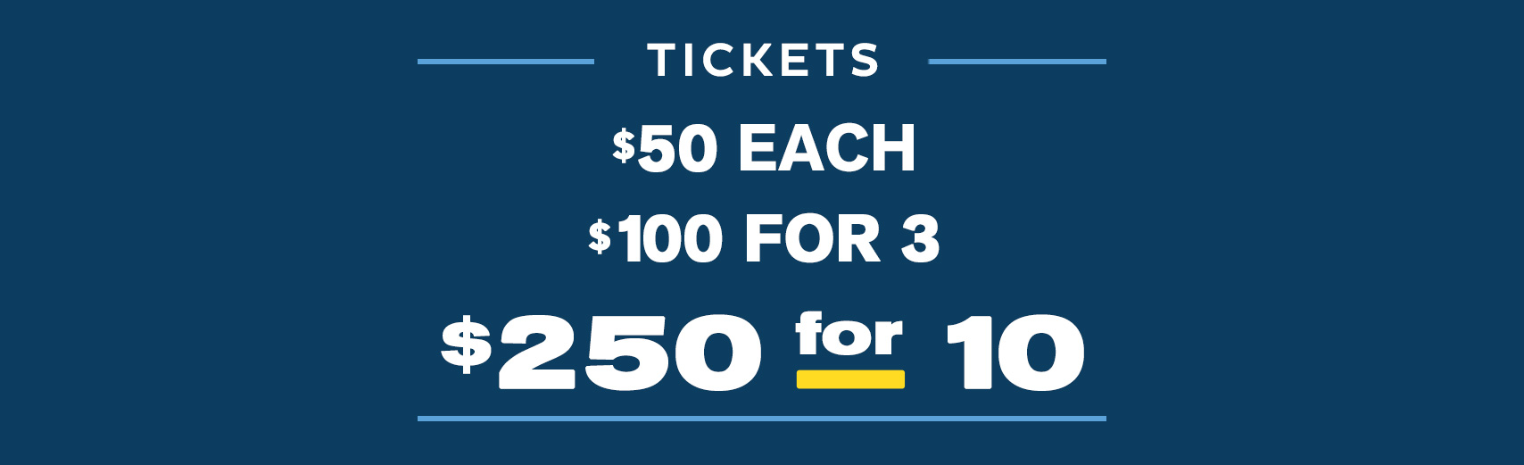 Tickets are $50 each / $100 for 3 / $250 for 10